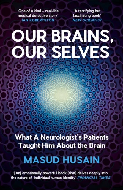 Our Brains, Our Selves - What a Neurologist’s Patients Taught Him About the Brain