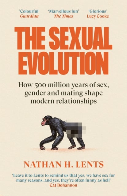 The Sexual Evolution - How 500 million years of sex, gender and mating shape modern relationships
