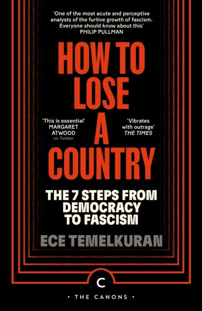 How to Lose a Country - The 7 Steps from Democracy to Fascism