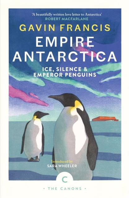 Empire Antarctica - Ice, Silence & Emperor Penguins