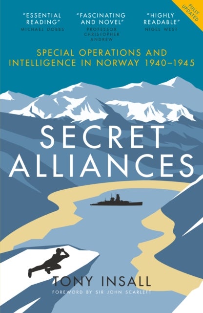 Secret Alliances - Special Operations and Intelligence in Norway 1940–1945