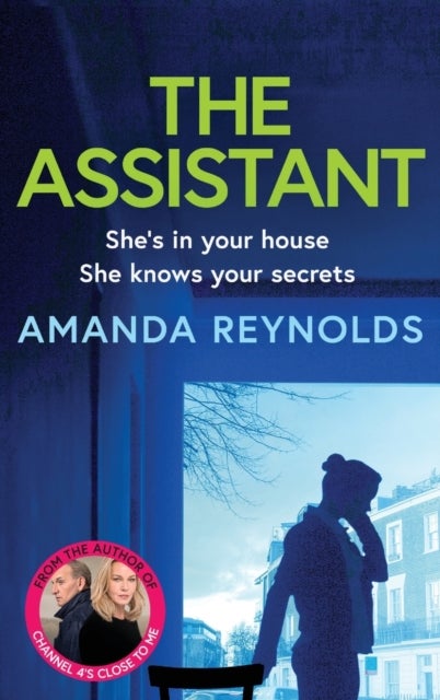 The Assistant - An unforgettable psychological thriller from bestseller Amanda Reynolds, author of Close to Me - now a major TV series