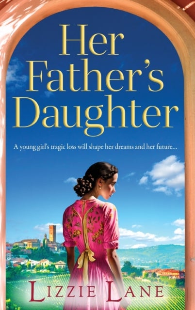 Her Father's Daughter - A page-turning family saga from bestseller Lizzie Lane