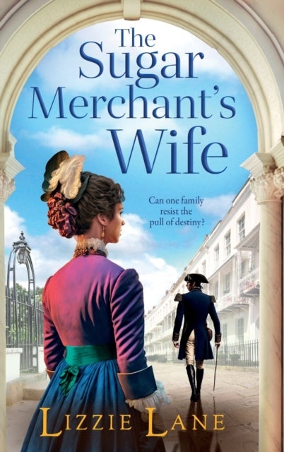 The Sugar Merchant's Wife - A page-turning family saga from bestseller Lizzie Lane