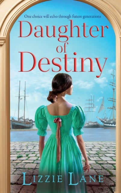Daughter of Destiny - A page-turning family saga series from bestseller Lizzie Lane