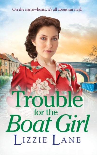 Trouble for the Boat Girl - A page-turning family saga from bestseller Lizzie Lane