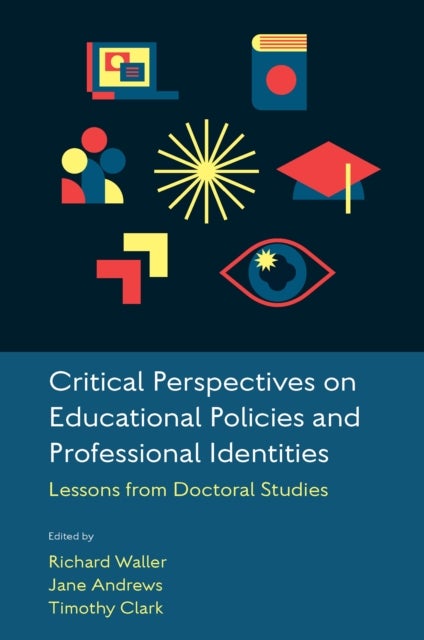 Critical Perspectives on Educational Policies and Professional Identities - Lessons from Doctoral Studies