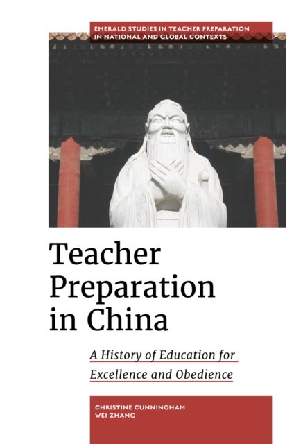 Teacher Preparation in China - A History of Education for Excellence and Obedience