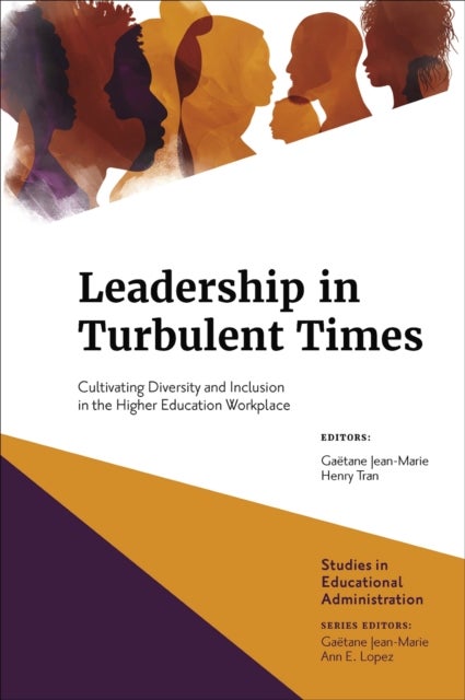 Leadership in Turbulent Times - Cultivating Diversity and Inclusion in the Higher Education Workplace