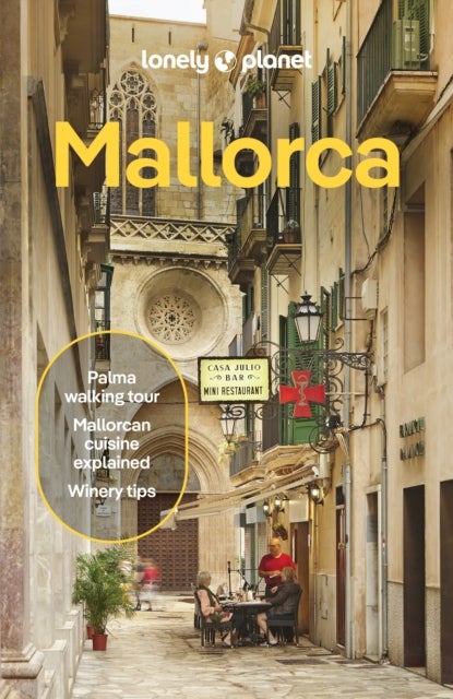 Lonely Planet Mallorca - Detailed Itineraries , Travel Like a Local , Insider Tips , Covers Palma & Badia de Palma, Western Mallorca and more