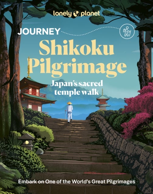 Lonely Planet Journey Shikoku Pilgrimage - Japan's sacred temple walk