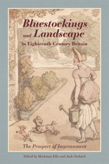 Bluestockings and Landscape in Eighteenth-Century Britain - The Prospect of Improvement