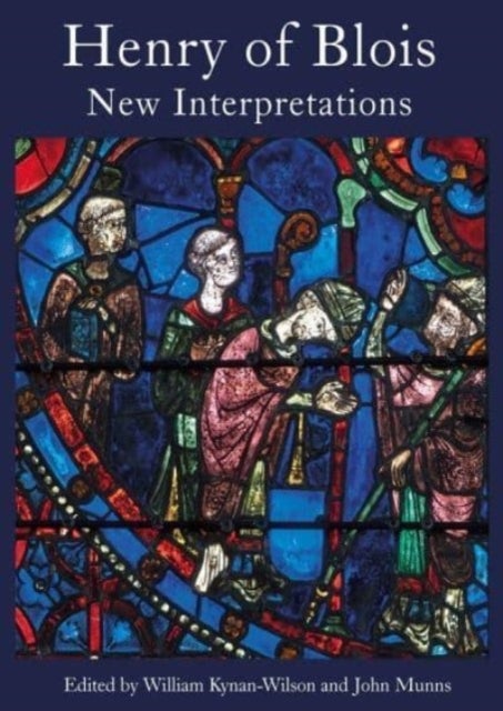 Henry of Blois - New Interpretations