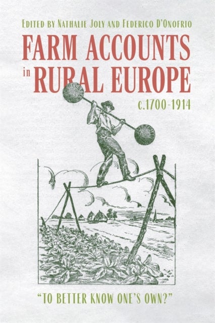 Farm Accounts in Rural Europe, c.1700-1914 - "To Better Know One's Own?"