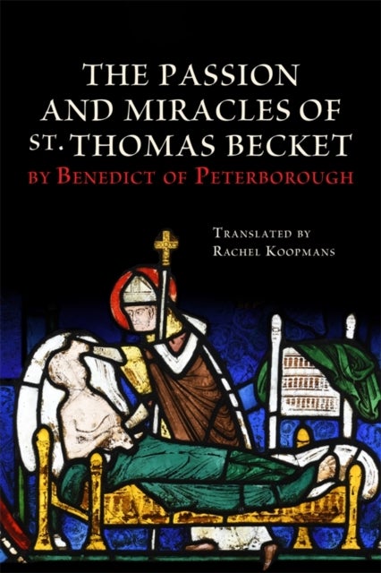 The Passion and Miracles of St. Thomas Becket by Benedict of Peterborough