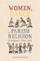 Women, Dance and Parish Religion in England, 1300-1640