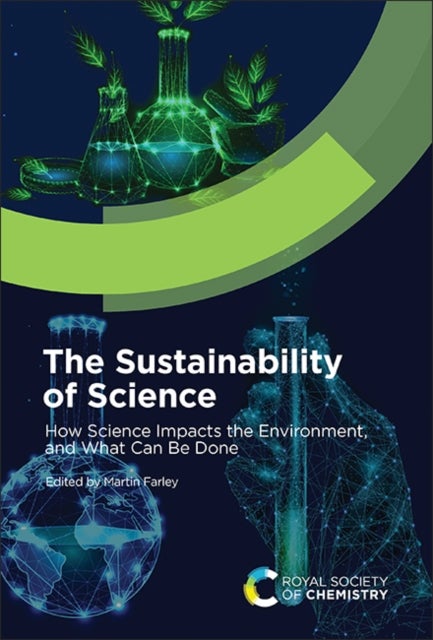 The Sustainability of Science - How Science Impacts the Environment, and What Can Be Done