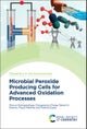 Microbial Peroxide Producing Cells for Advanced Oxidation Processes