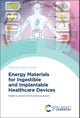 Energy Materials for Ingestible and Implantable Healthcare Devices
