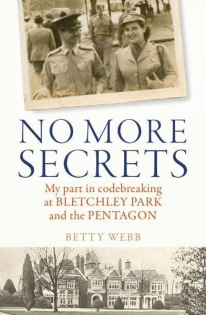 No More Secrets - My part in codebreaking at Bletchley Park and the Pentagon