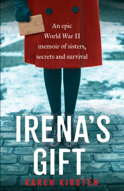Irena's Gift - An epic World War II memoir of sisters, secrets and survival