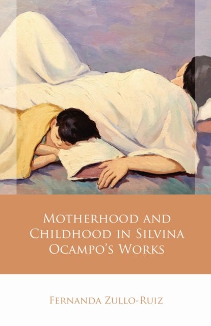 Motherhood and Childhood in Silvina Ocampo¿s Works