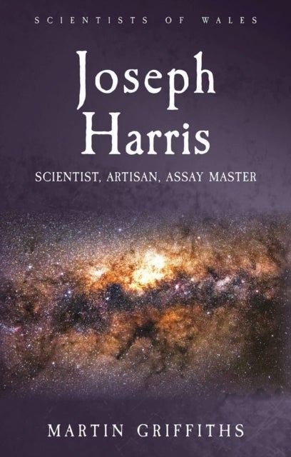 Joseph Harris - Scientist, Artisan, Assay Master