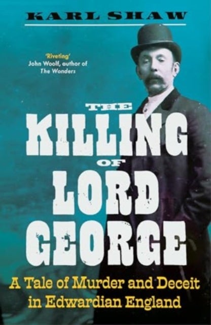The Killing of Lord George - A Tale of Murder and Deceit in Edwardian England