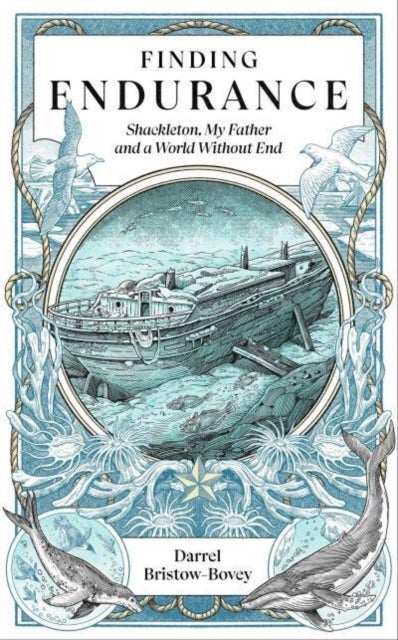 Finding Endurance - Shackleton, My Father and a World Without End