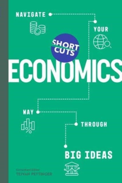 Short Cuts: Economics - Navigate Your Way Through the Big Ideas