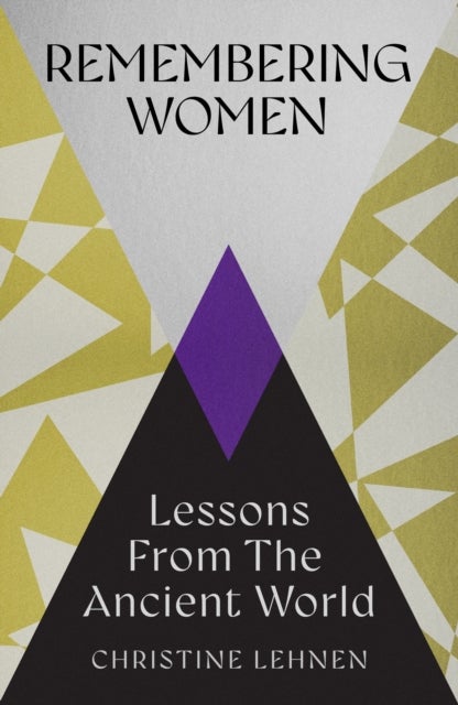 Remembering Women - Lessons from the Ancient World