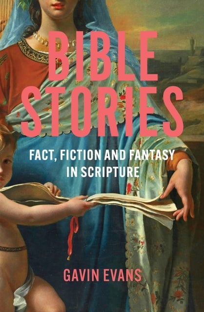 Bible Stories - Fact, Fiction and Fantasy in Scripture