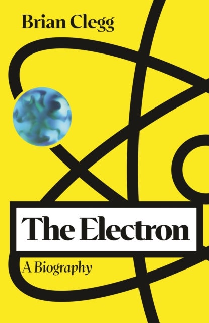 The Electron - A Biography