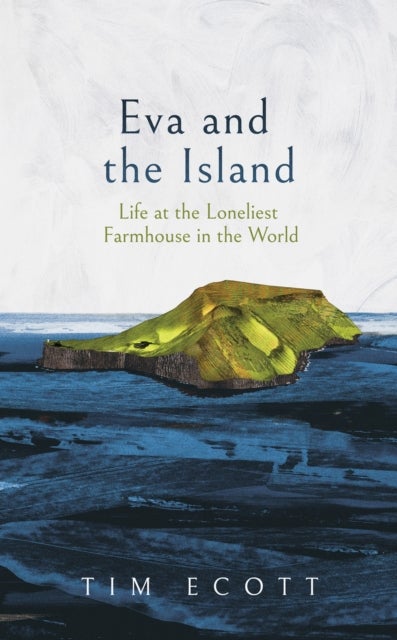 Eva and the Island - Life at the Loneliest Farmhouse in the World