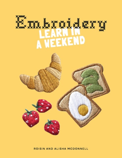 Embroidery - Learn in a Weekend