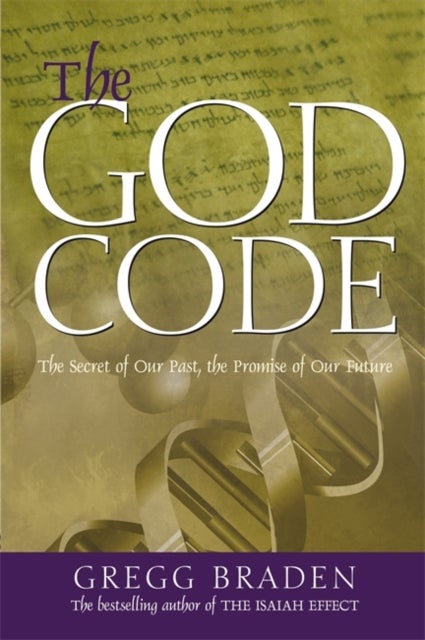 The God Code - The Secret of Our Past, the Promise of Our Future