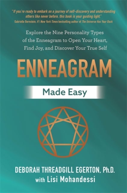 Enneagram Made Easy - Explore the Nine Personality Types of the Enneagram to Open Your Heart, Find Joy, and Discover Your True Self