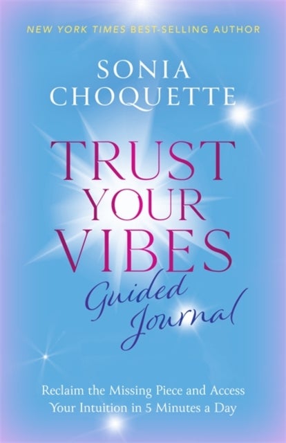 Trust Your Vibes Guided Journal - Reclaim the Missing Piece and Access Your Intuition in 5 Minutes a Day