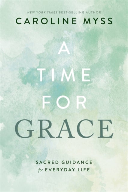 A Time for Grace - Sacred Guidance for Everyday Life