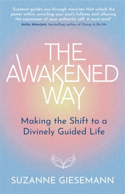 The Awakened Way - Making the Shift to a Divinely Guided Life