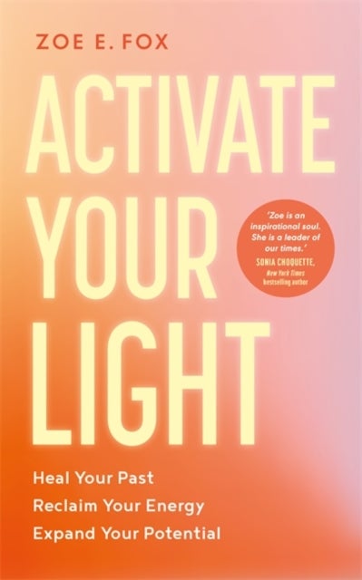 Activate Your Light - Heal Your Past, Reclaim Your Energy, Expand Your Potential