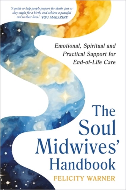The Soul Midwives' Handbook (Revised Edition) - Emotional, Spiritual and Practical Support for End-of-Life Care