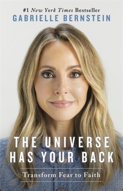The Universe Has Your Back - Transform Fear to Faith
