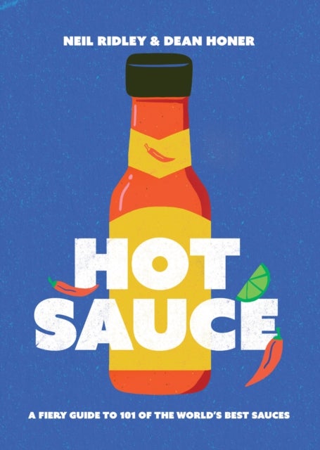 Hot Sauce - A Fiery Guide to 101 of the World's Best Sauces