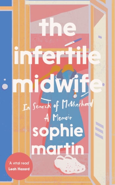 The Infertile Midwife - In Search of Motherhood - A Memoir