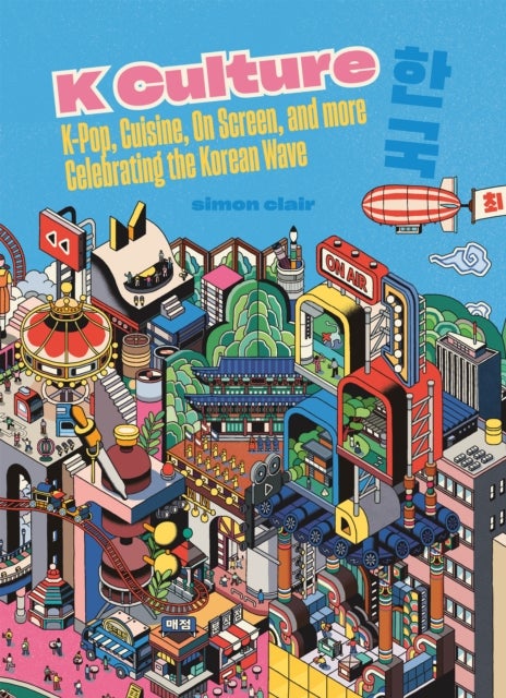 K Culture - K-pop, Cuisine, On Screen, And More - Celebrating The Korean Wave