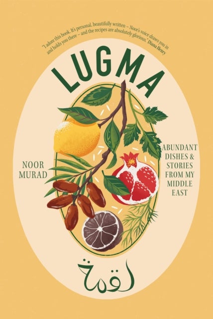 Lugma - Abundant Dishes And Stories From My Middle East