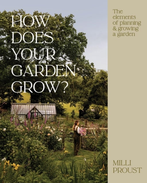 How Does Your Garden Grow? - The elements of planning, growing & caring for a garden