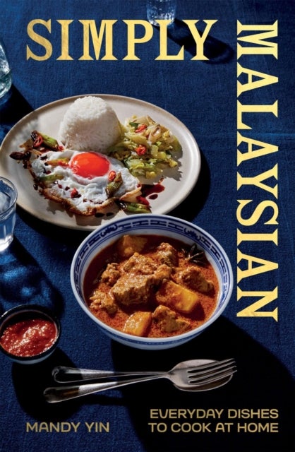 Simply Malaysian - Everyday Dishes to Cook at Home