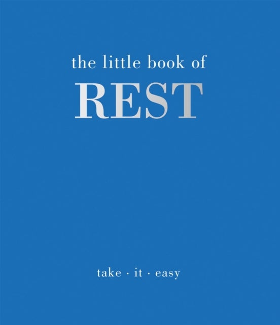 The Little Book of Rest - Take. It. Easy